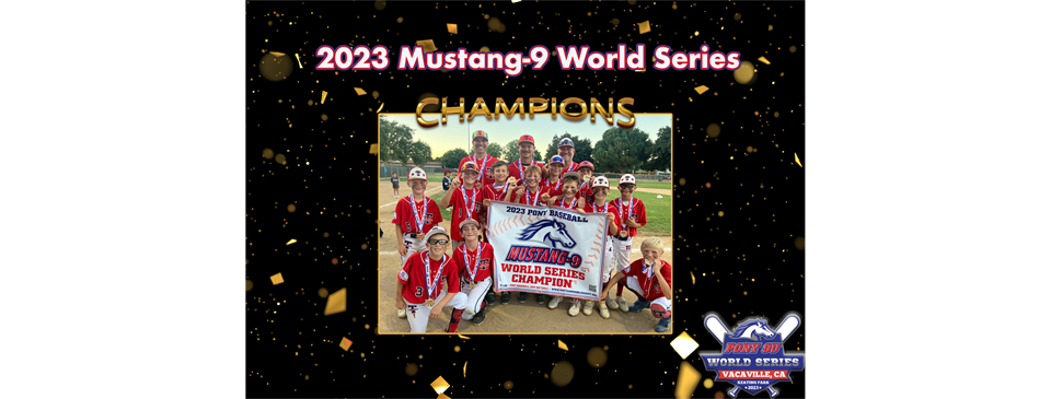 Congrats to the 2023 Mustang-9 World Series Champs!